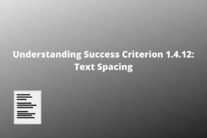 Understanding Success Criterion 1.4.12 Text Spacing