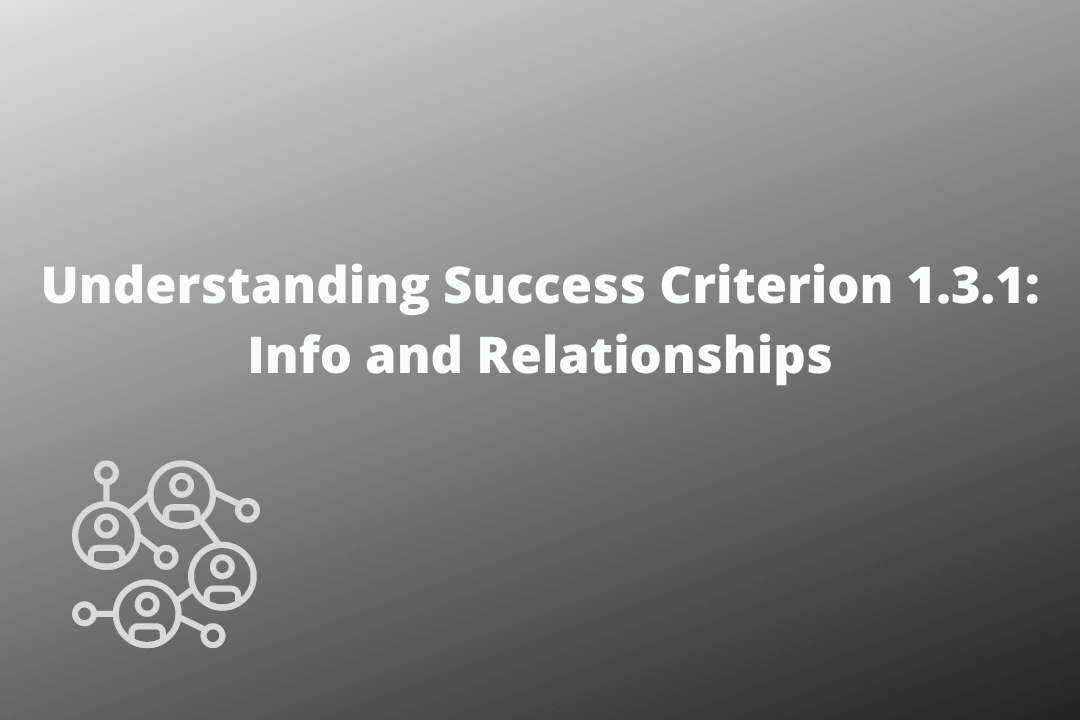 Understanding Success Criterion 1.3.1 Info and Relationships