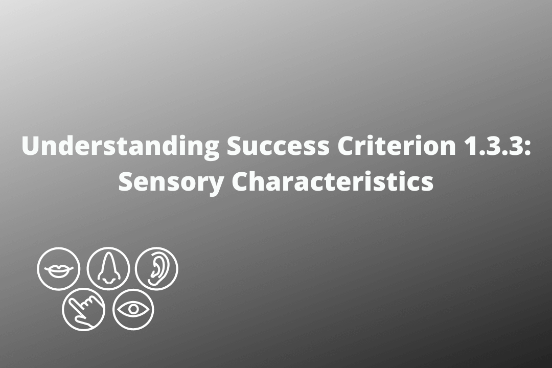 Understanding Success Criterion 1.3.3 Sensory Characteristics