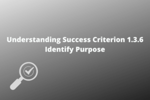 Understanding Success Criterion 1.3.6 Identify Purpose