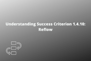 Understanding Success Criterion 1.4.10 Reflow