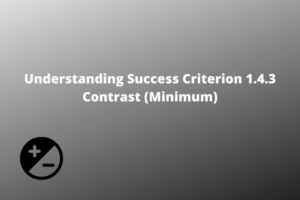 Understanding Success Criterion 1.4.3 Contrast (Minimum)