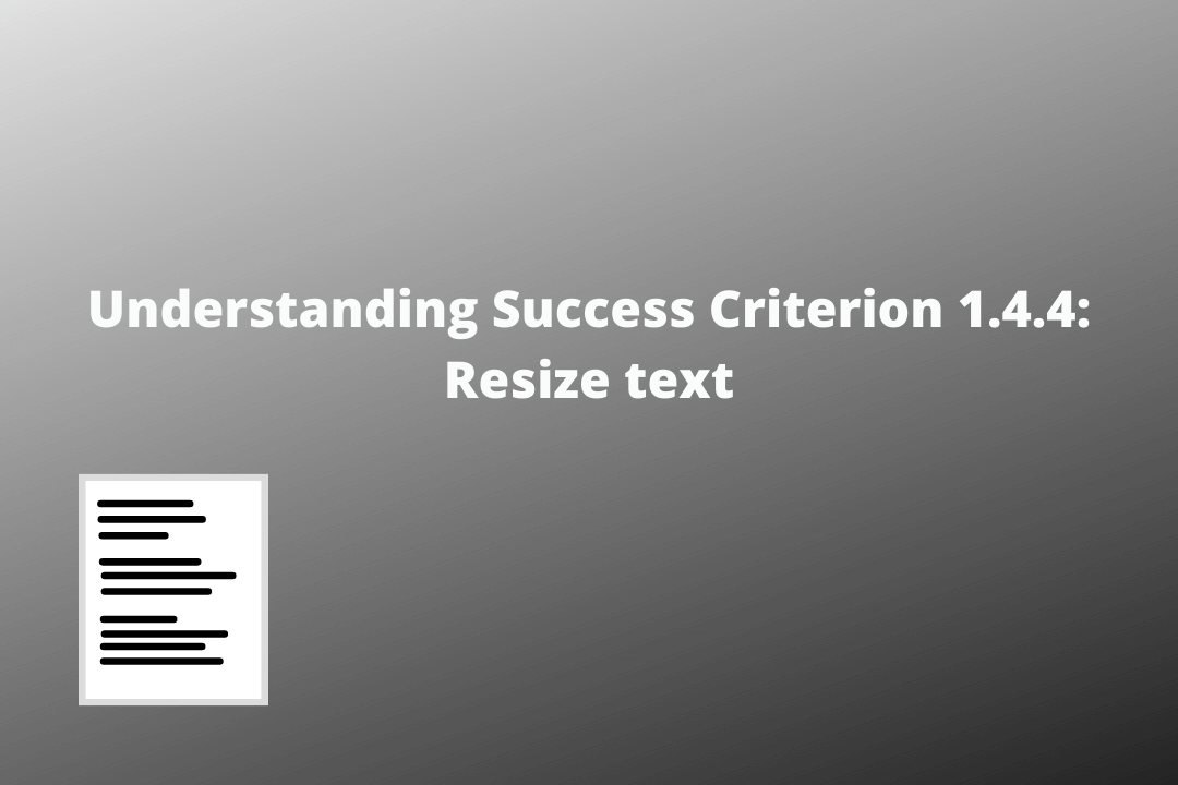 Understanding Success Criterion 1.4.4 Resize text