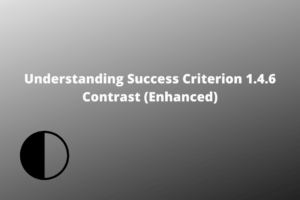 Understanding Success Criterion 1.4.6 Contrast (Enhanced)