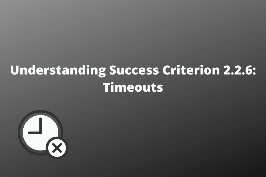 Understanding Success Criterion 2.2.6 Timeouts