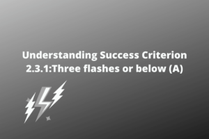 Understanding Success Criterion 2.3.1Three flashes or below (A)