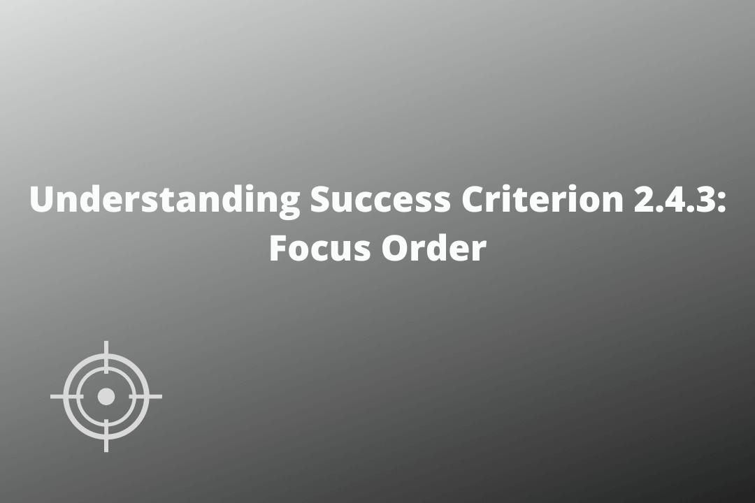 Understanding Success Criterion 2.4.3 Focus Order