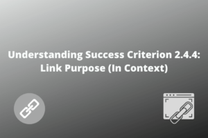 Understanding Success Criterion 2.4.4 Link Purpose (In Context)