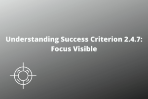 Understanding Success Criterion 2.4.7 Focus Visible