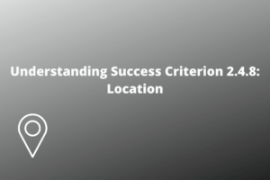 Understanding Success Criterion 2.4.8 Location
