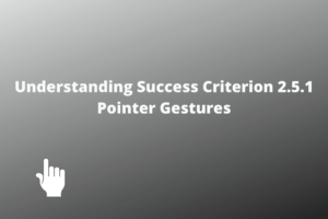 Understanding Success Criterion 2.5.1 Pointer Gestures