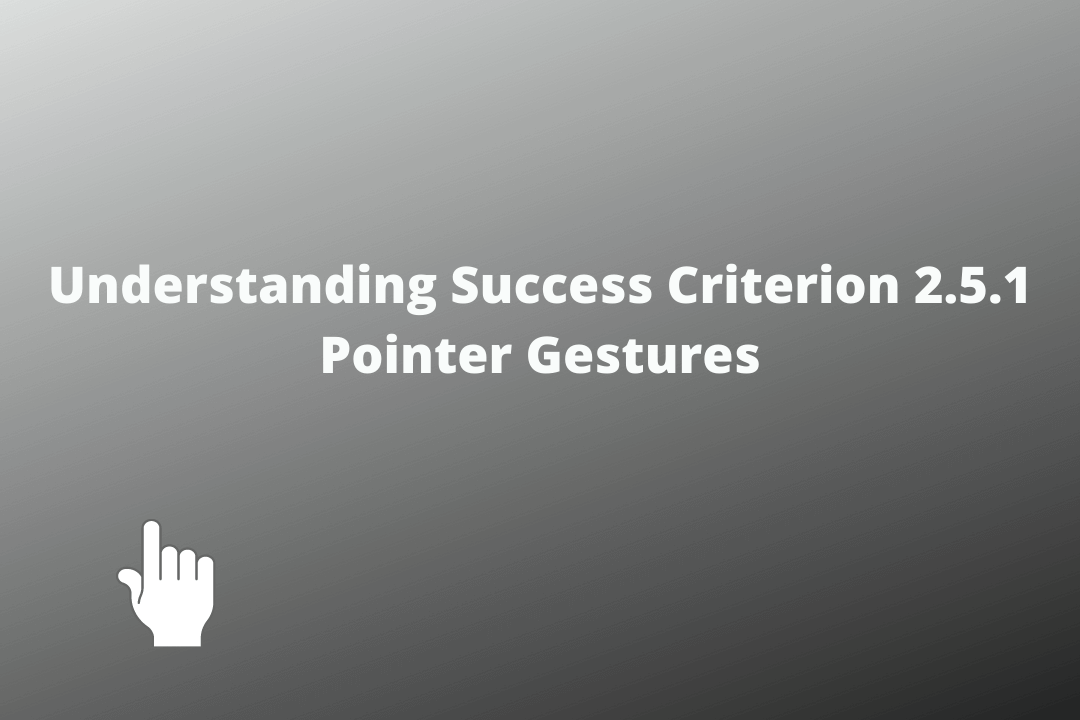 Understanding Success Criterion 2.5.1 Pointer Gestures