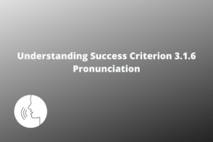 Understanding Success Criterion 3.1.6 Pronunciation