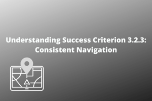 Understanding Success Criterion 3.2.3 Consistent Navigation