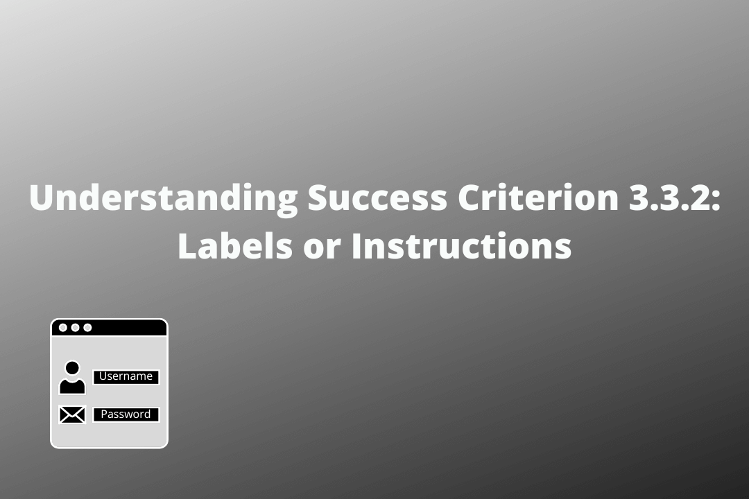 Understanding Success Criterion 3.3.2 Labels or Instructions