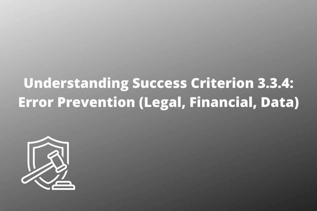 Understanding Success Criterion 3.3.4 Error Prevention (Legal, Financial, Data)