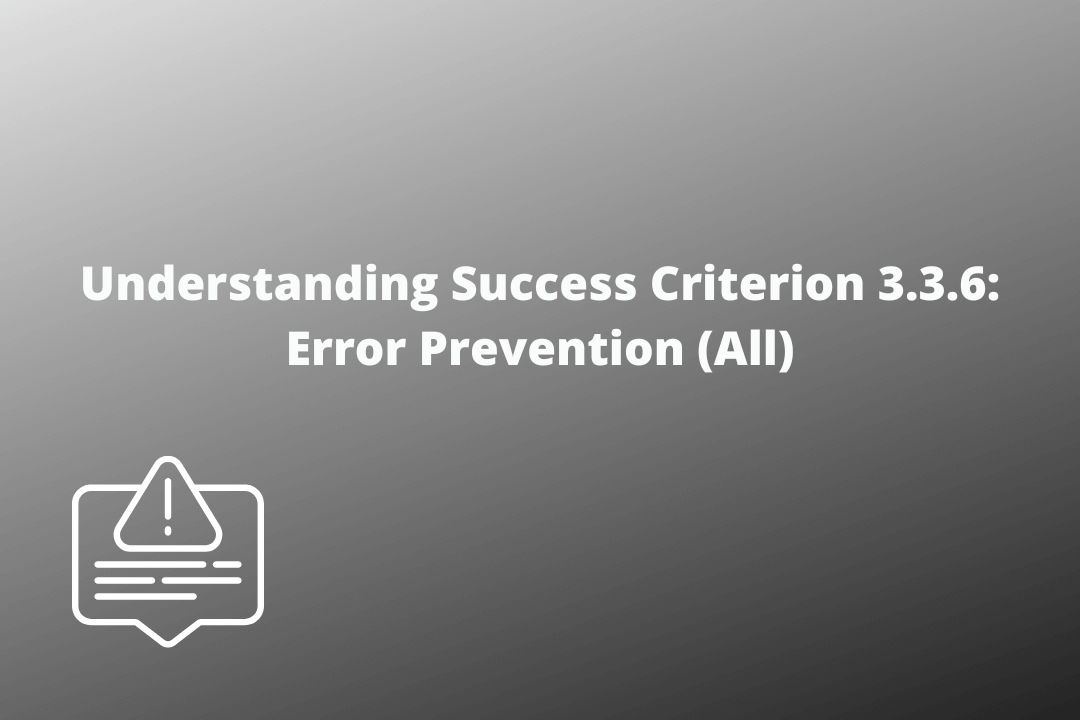 Understanding Success Criterion 3.3.6 Error Prevention (All)
