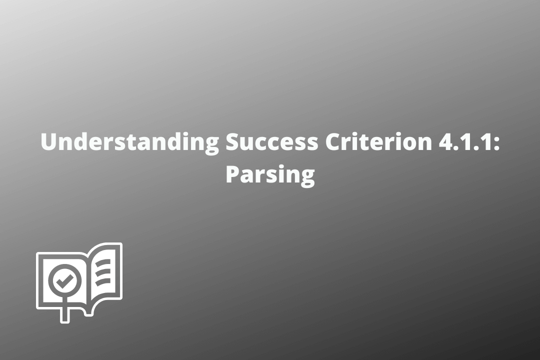 Understanding Success Criterion 4.1.1 Parsing