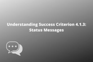 Understanding Success Criterion 4.1.3 Status Messages