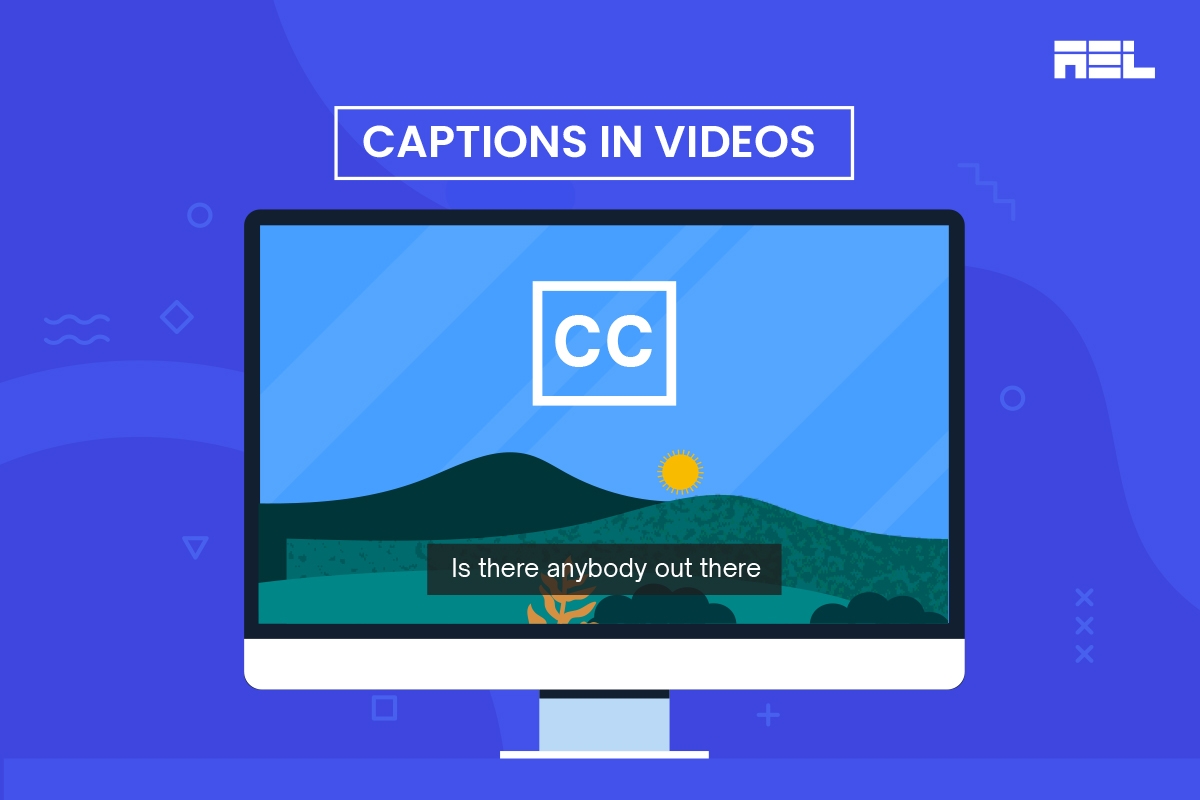 Why Captions in video