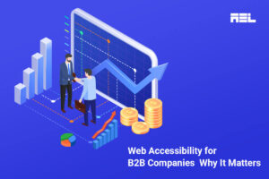 Why Should Your Business-to-business (B2B) Prioritize Web Accessibility