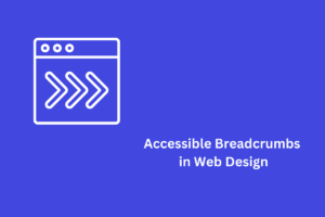 Accessible Breadcrumbs in Web Design