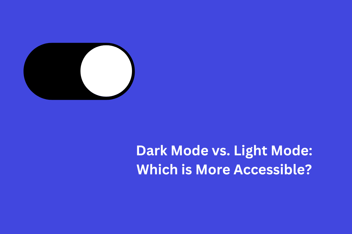 Dark Mode vs. Light Mode: Which is More Accessible? Blog image