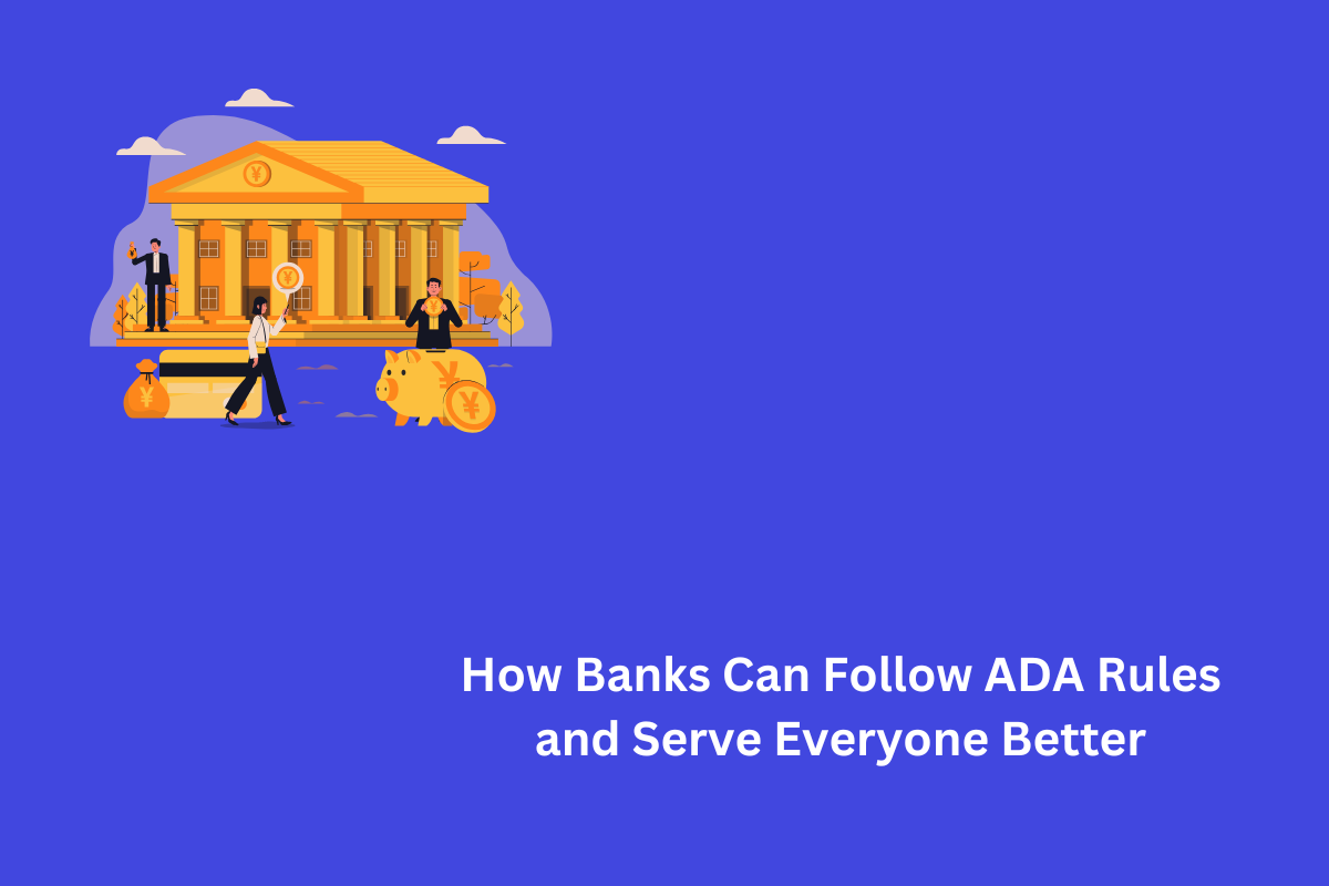 How Banks Can Stay ADA-Compliant and Better Serve All Customers Blog image