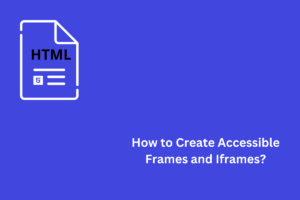 How to Create Accessible Frames and Iframes? image