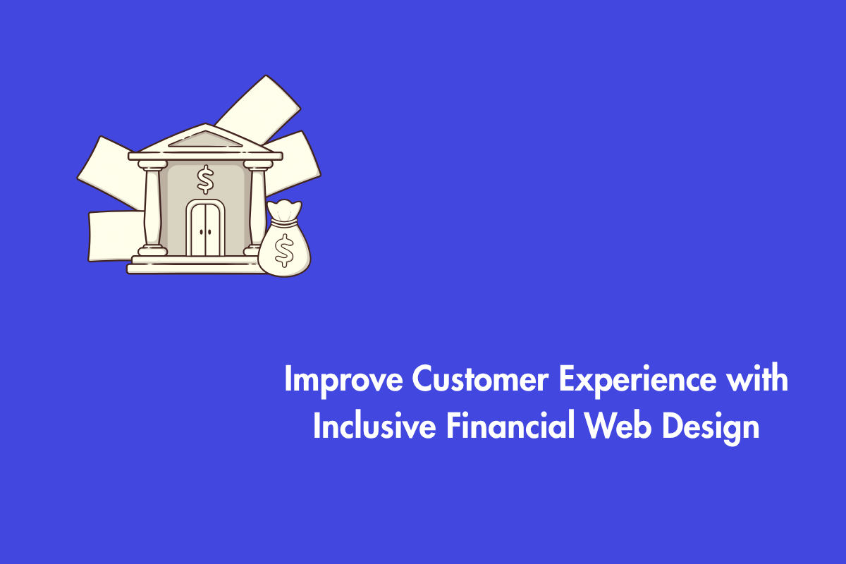 How Web Accessibility Impacts User Experience in Finance & Banking