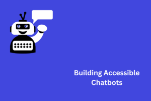 How to Build Accessible Chatbots for Users with Disabilities? blog image