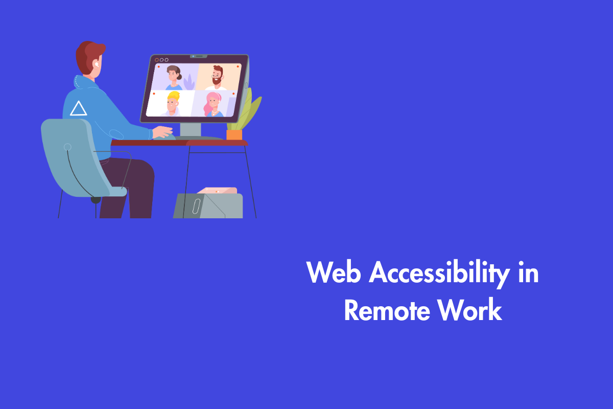 Web Accessibility Helps in Remote Work
