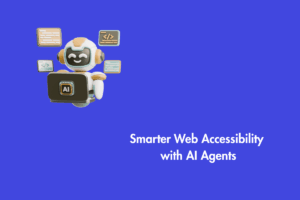 How Intelligent AI Agents Improve Web Accessibility for All Users