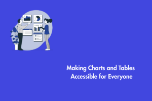 Making Charts and Tables Accessible for Everyone