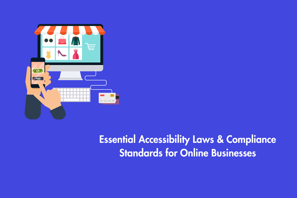 Web Accessibility Laws and Standards Every Online Business